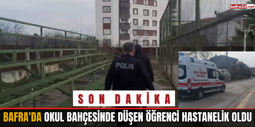 Bafra'da okul bahçesinde düşen öğrenci hastanelik oldu