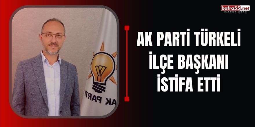 Ak Parti Türkeli İlçe Başkanı İstifa Etti