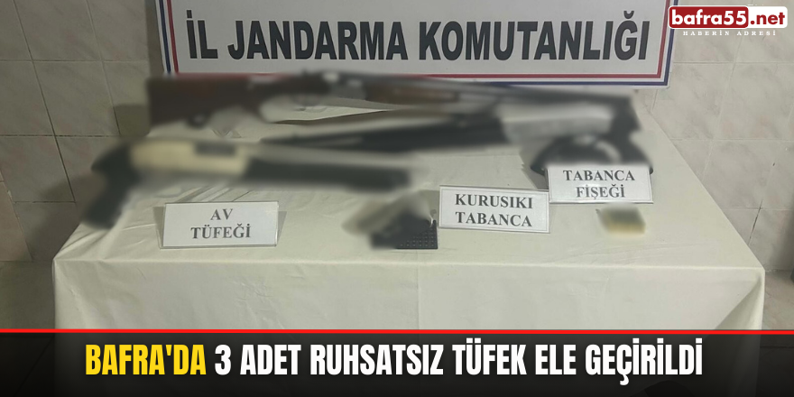 Bafra'da 3 adet ruhsatsız tüfek ele geçirildi