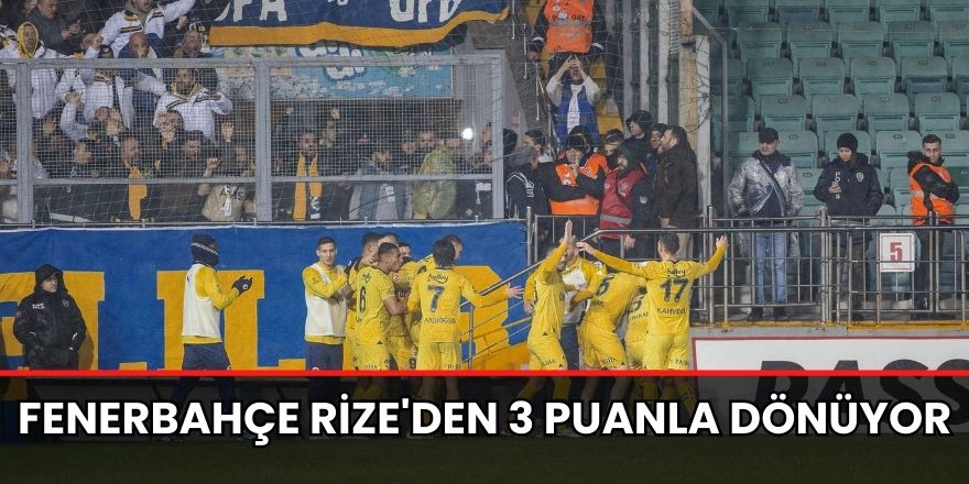 Fenerbahçe Rize'den 3 Puanla Dönüyor
