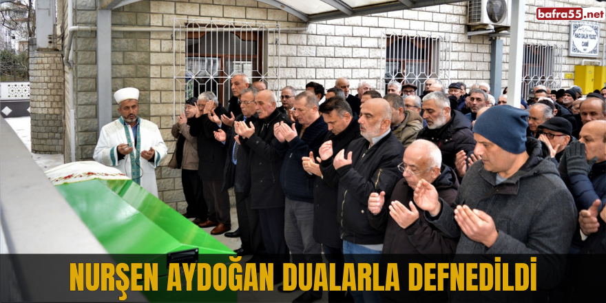 Nurşen Aydoğan Dualarla Defnedildi