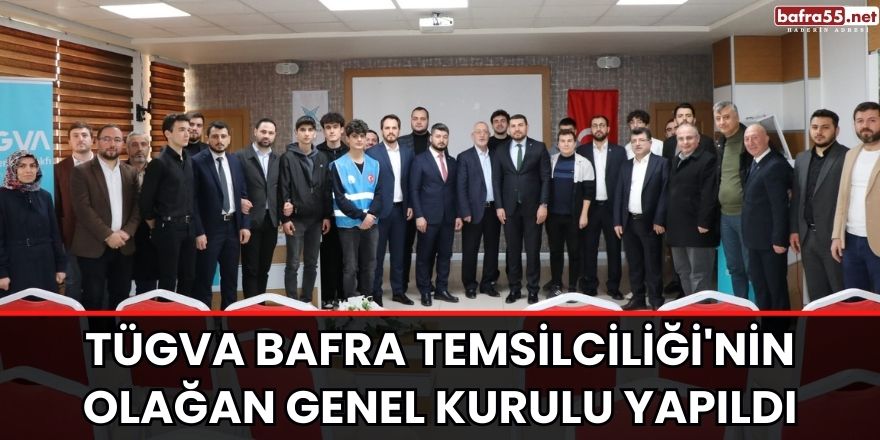 TÜGVA Bafra Temsilciliği'nin Olağan Genel Kurulu yapıldı