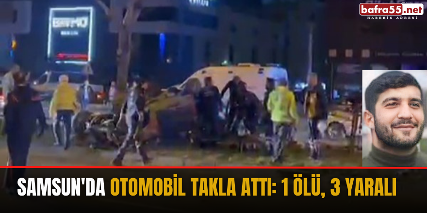 Samsun'da otomobil takla attı 1 ölü, 3 yaralı