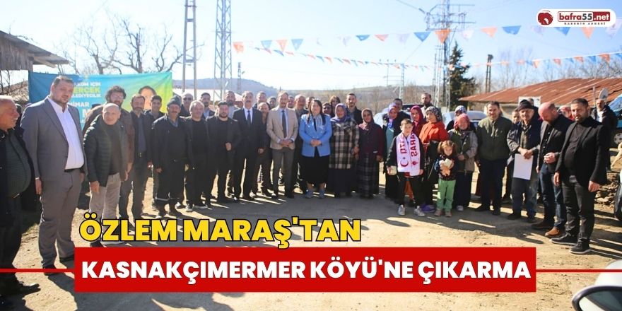 Özlem Maraş'tan Kasnakçımermer Köyü'ne Çıkarma