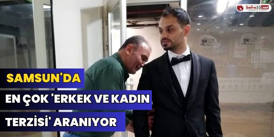 Samsun'da en çok 'erkek ve kadın terzisi' aranıyor