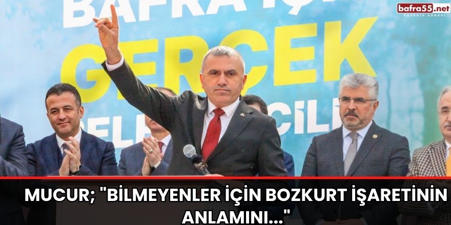 Mucur; "Bilmeyenler için Bozkurt işaretinin anlamını..."