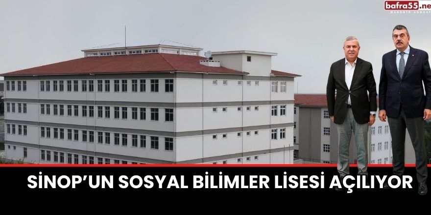 Sinop’un sosyal bilimler lisesi açılıyor