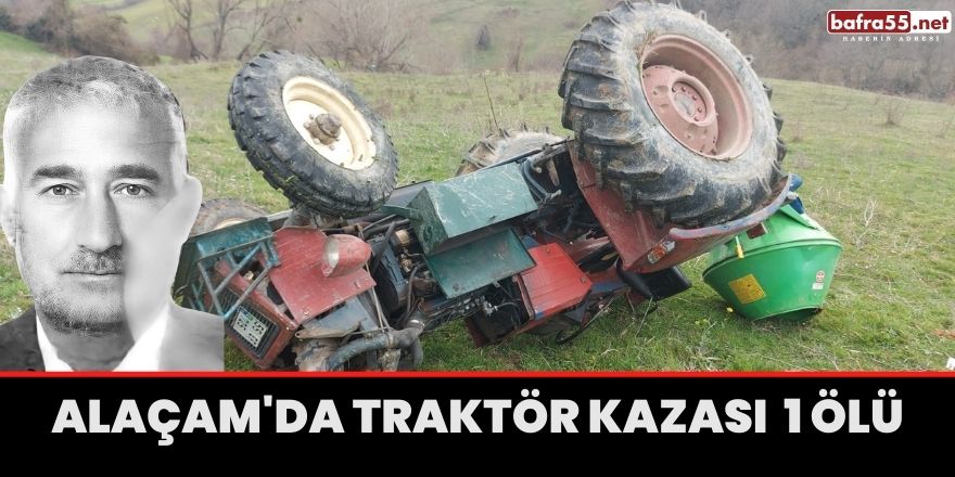 Alaçam'da traktör kazası 1 ölü