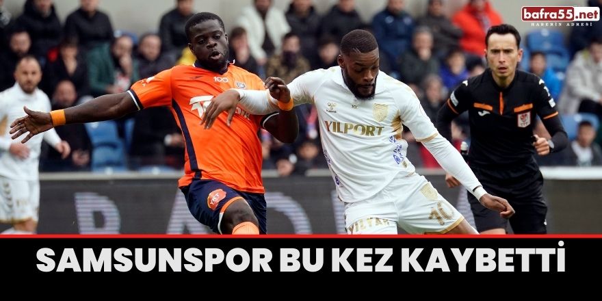 Samsunspor bu kez kaybetti