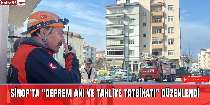 Sinop’ta deprem ve tahliye tatbikatı