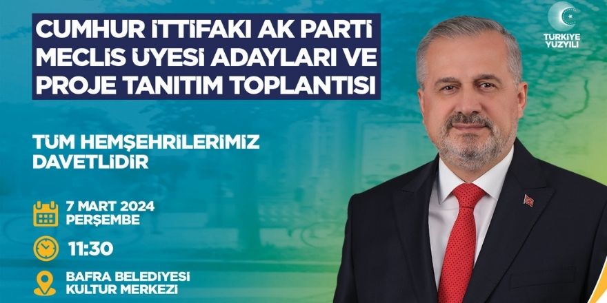 CUMHUR İTTİFAKI MECLİS ÜYESİ ADAYLARI VE PROJE TANITIM TOPLANTISINA DAVET