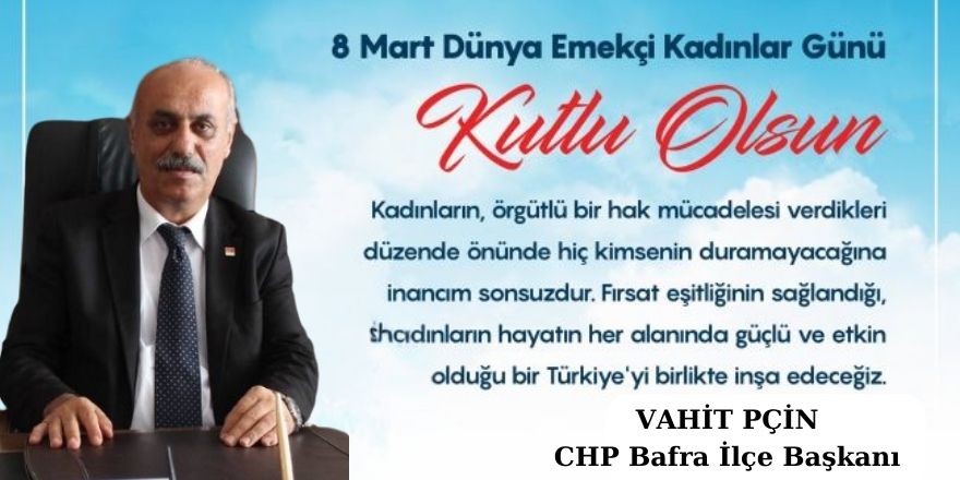 CHP Bafra ilçe Başkanı Vahit Perçin Kadınlar Günü Mesajı