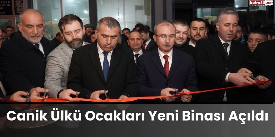 Canik Ülkü Ocakları Yeni Binası Açıldı