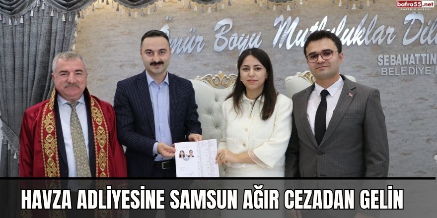 Havza Adliyesine Samsun Ağır Cezadan Gelin