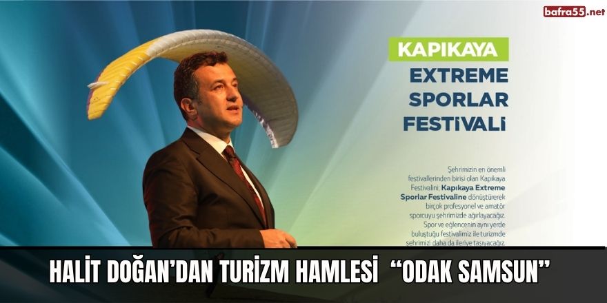 HALİT DOĞAN’DAN TURİZM HAMLESİ  “ODAK SAMSUN”