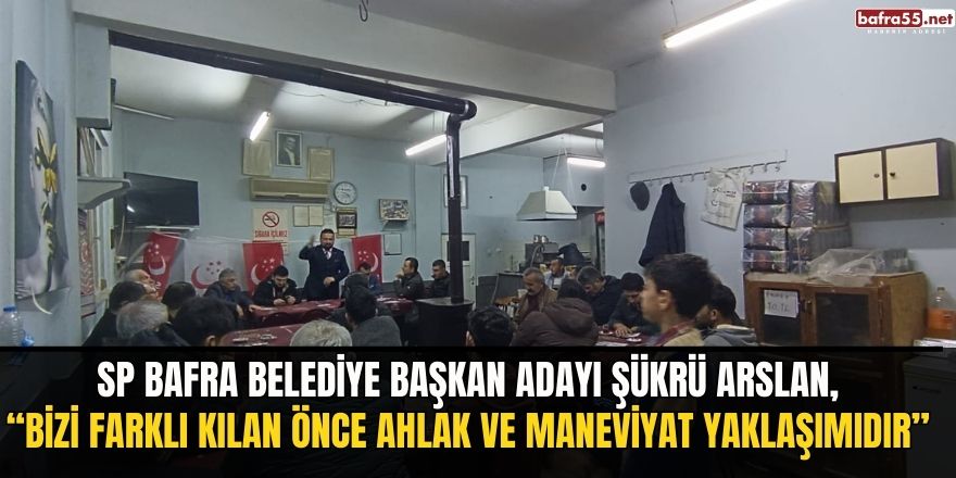 Şükrü Arslan, ‘’ Bizi farklı kılan önce ahlak ve maneviyat yaklaşımıdır‘’