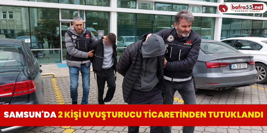 Samsun'da 2 kişi uyuşturucu ticaretinden tutuklandı