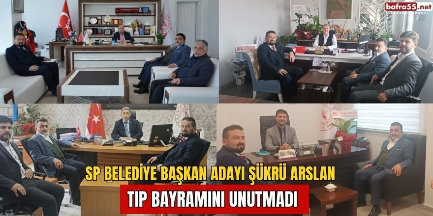 SP Belediye Başkan Adayı Şükrü Arslan Tıp Bayramını Unutmadı