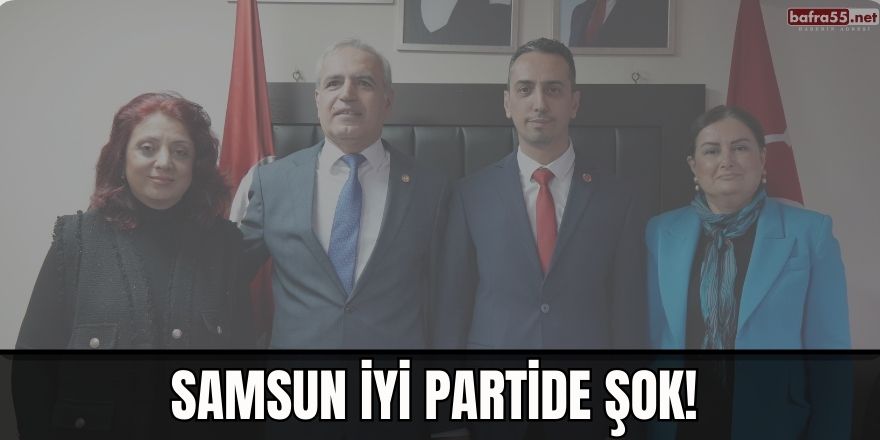 Samsun İYİ Partide Şok!