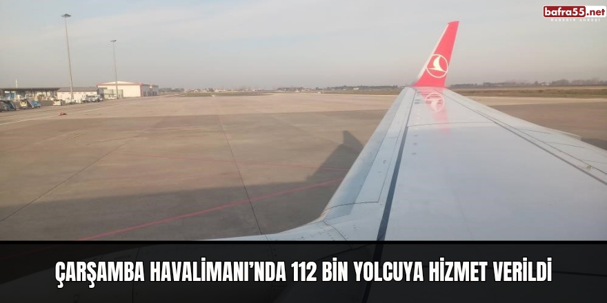 Çarşamba Havalimanı’nda 112 bin yolcuya hizmet verildi