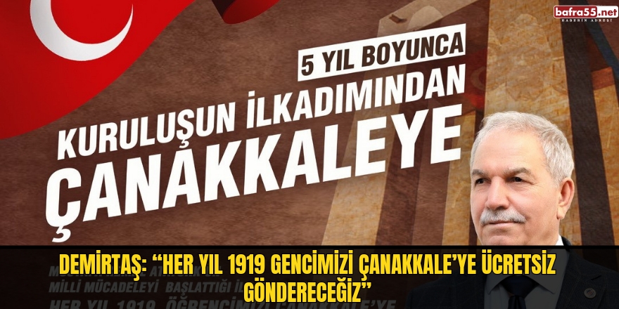 Demirtaş: “Her yıl 1919 gencimizi Çanakkale’ye ücretsiz göndereceğiz”