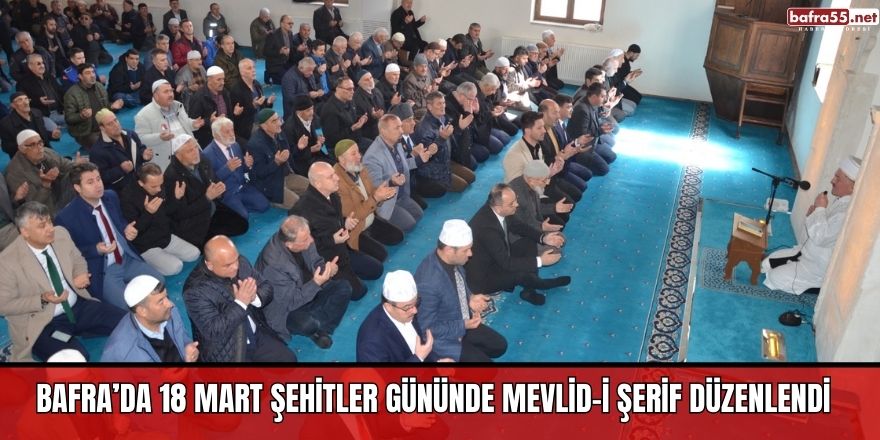 Bafra’da 18 Mart Şehitler Gününde Mevlid-i Şerif Düzenlendi