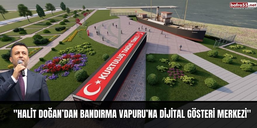 "HALİT DOĞAN’DAN BANDIRMA VAPURU’NA DİJİTAL GÖSTERİ MERKEZİ"