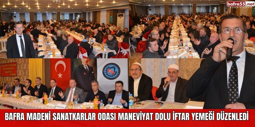 Bafra Madeni Sanatkarlar Odası Maneviyat Dolu İftar Yemeği Düzenledi