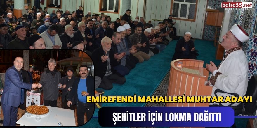 Emirefendi Mahallesi Muhtar Adayı Şehitler İçin Lokma Dağıttı