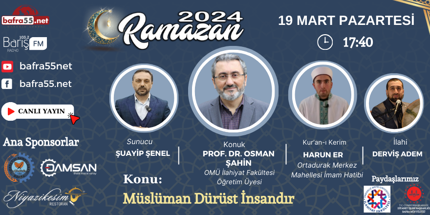 19 Mart 2024 Ramazan Programı Konumuz  "Müslüman Dürüst İnsandır"