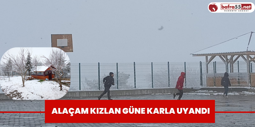 Alaçam Kızlan Güne Karla Uyandı