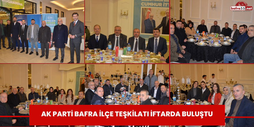 AK Parti Bafra İlçe Teşkilatı İftarda Buluştu