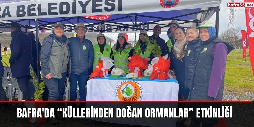 Bafra'da “Küllerinden Doğan Ormanlar” etkinliği