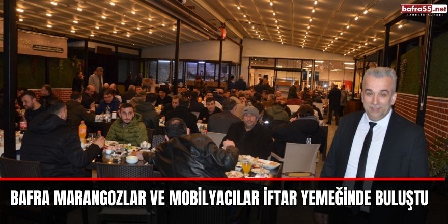 Bafra Marangozlar ve Mobilyacılar İftar Yemeğinde Buluştu