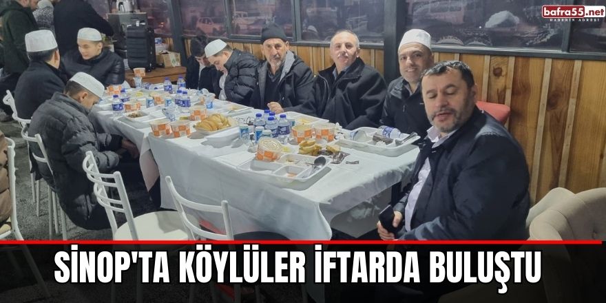 Sinop'ta köylüler iftarda buluştu