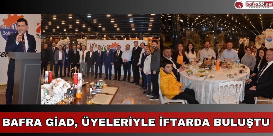 Bafra GİAD, Üyeleriyle İftarda Buluştu