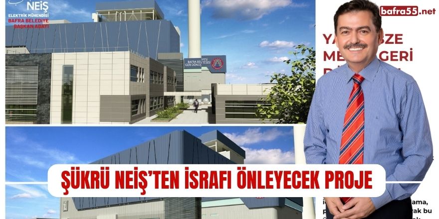 Şükrü NEİŞ’ten İsrafı Önleyecek Proje