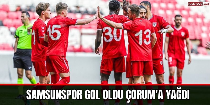 Samsunspor gol oldu Çorum'a yağdı