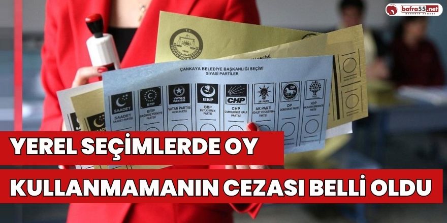 Yerel seçimlerde oy kullanmamanın cezası belli oldu