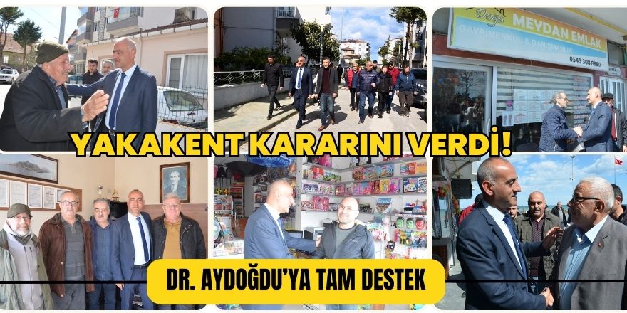 Dr. Aydoğdu’ya Yakakent Halkından Tam Destek