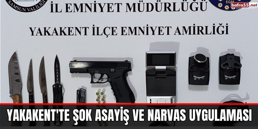 Yakakent'te şok asayiş ve NARVAS uygulaması