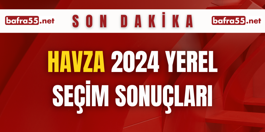 HAVZA YEREL SEÇİM SONUÇLARI