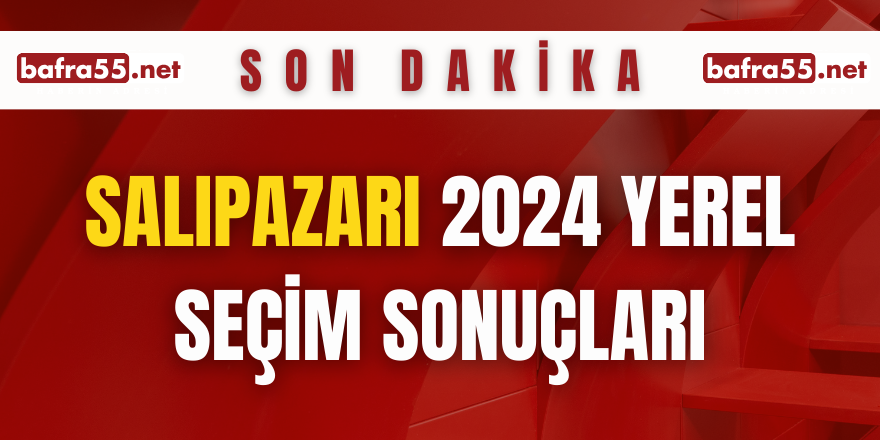 SALIPAZARI YEREL SEÇİM SONUÇLARI