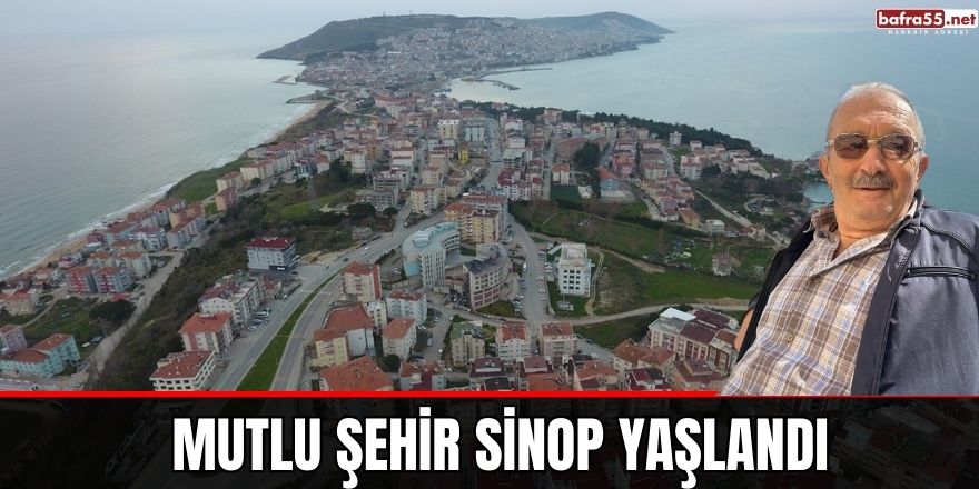 Mutlu Şehir Sinop Yaşlandı