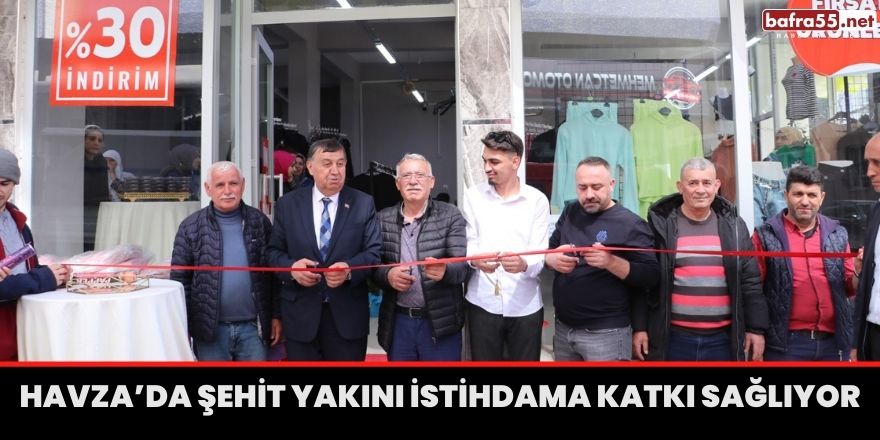 Havza’da şehit yakını istihdama katkı sağlıyor