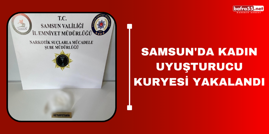 Samsun'da kadın uyuşturucu kuryesi yakalandı