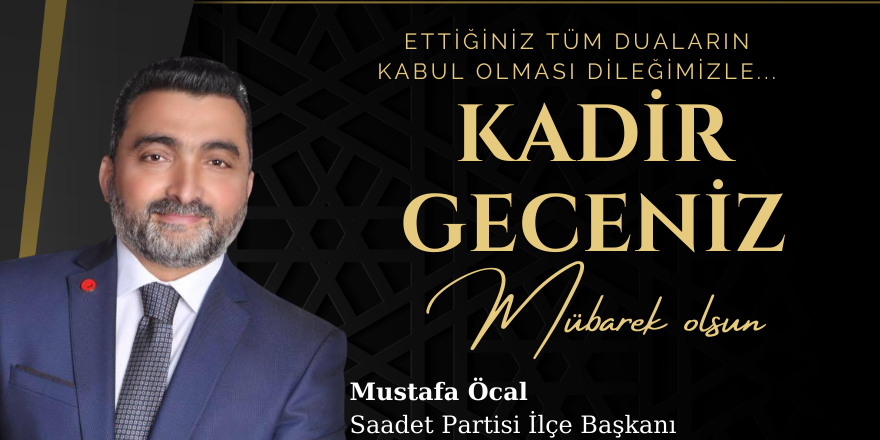 Mustafa Öcal Kadir Gecesi Dolayısıyla Mesaj Yayınladı