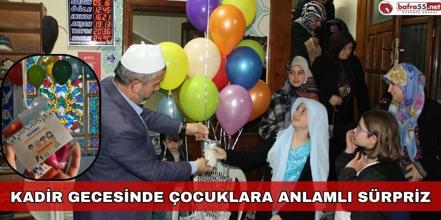 Bafra'da Kadir Gecesinde Çocuklara Anlamlı Sürpriz