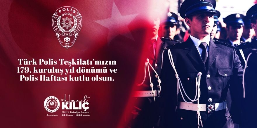 BAŞKAN KILIÇ’IN POLİS TEŞKİLATININ KURULUŞUNUN 179. YIL DÖNÜMÜ MESAJI