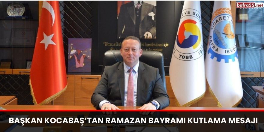 Başkan Kocabaş’tan Ramazan Bayramı Kutlama Mesajı